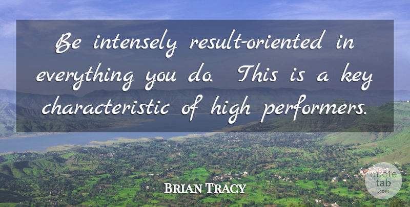 Brian Tracy Quote About Exercise, Keys, Results: Be Intensely Result Oriented In...