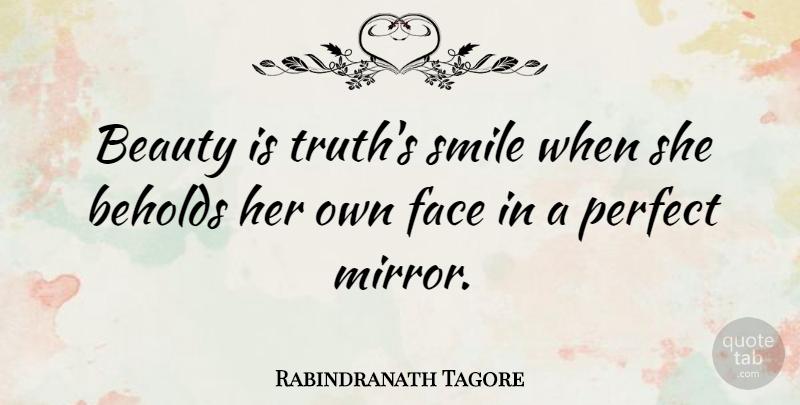 Rabindranath Tagore Quote About Happiness, Smile, Beauty: Beauty Is Truths Smile When...
