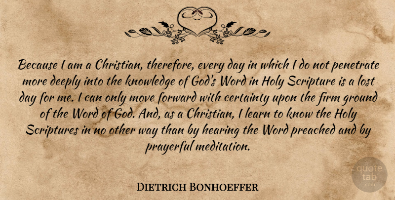 Dietrich Bonhoeffer Quote About Christian, Moving, Meditation: Because I Am A Christian...