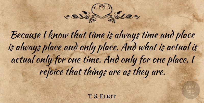 T. S. Eliot Quote About Rejoice, Knows, One Time: Because I Know That Time...