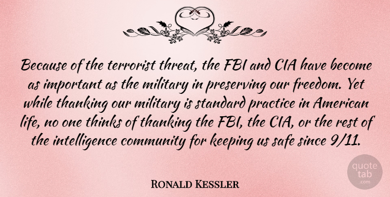 Ronald Kessler Quote About Cia, Fbi, Freedom, Intelligence, Keeping: Because Of The Terrorist Threat...