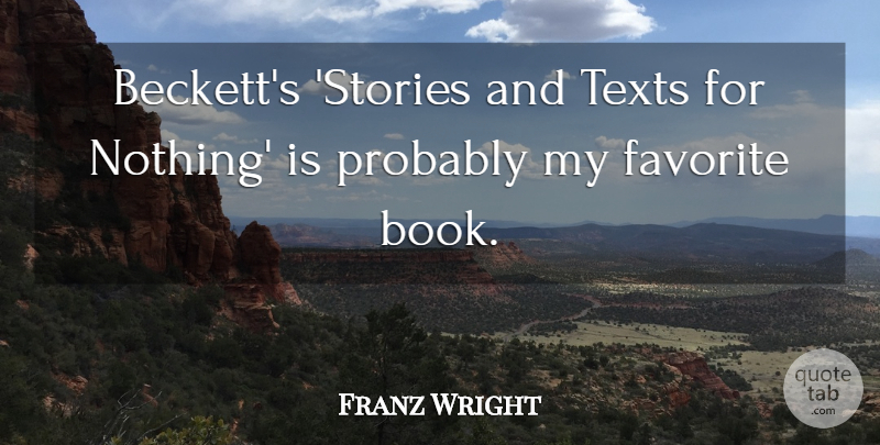 Franz Wright Quote About Texts: Becketts Stories And Texts For...
