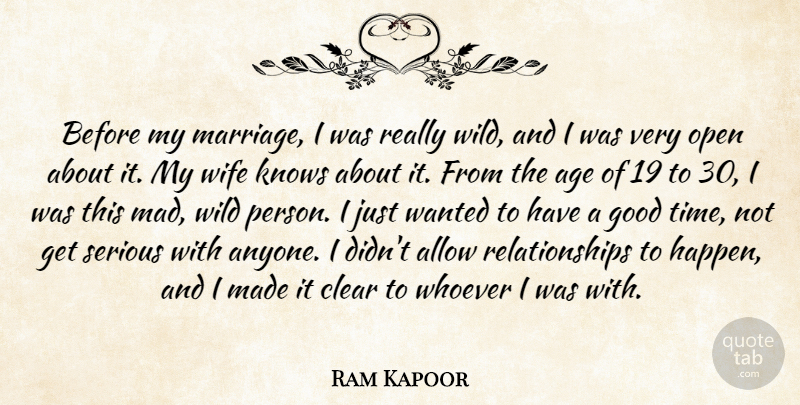 Ram Kapoor Quote About Age, Allow, Clear, Good, Knows: Before My Marriage I Was...