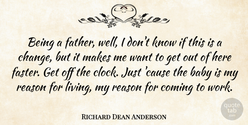 Richard Dean Anderson Quote About Baby, Father, Want: Being A Father Well I...