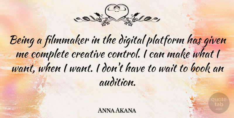 Anna Akana Quote About Complete, Digital, Filmmaker, Given, Platform: Being A Filmmaker In The...