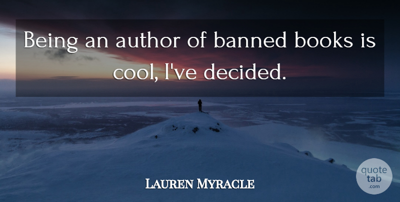 Lauren Myracle Quote About Book, Banned Books, Banned: Being An Author Of Banned...