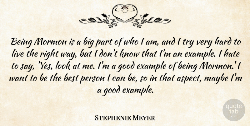 Stephenie Meyer Quote About Hate, Who I Am, Trying: Being Mormon Is A Big...