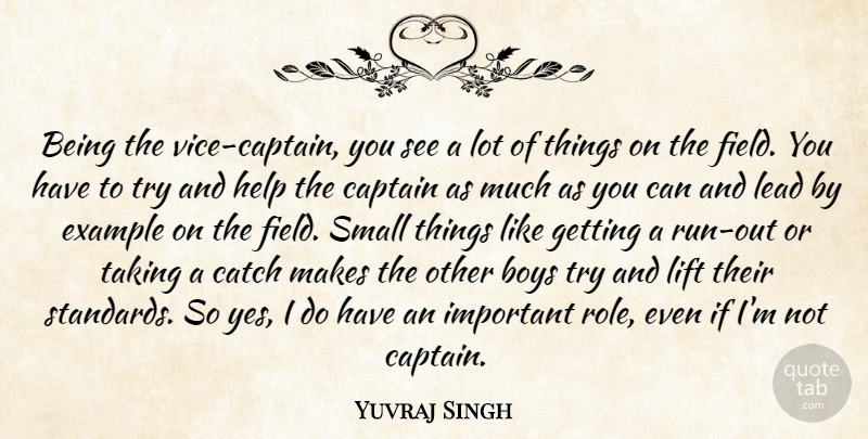 Yuvraj Singh Quote About Boys, Catch, Example, Lead, Lift: Being The Vice Captain You...