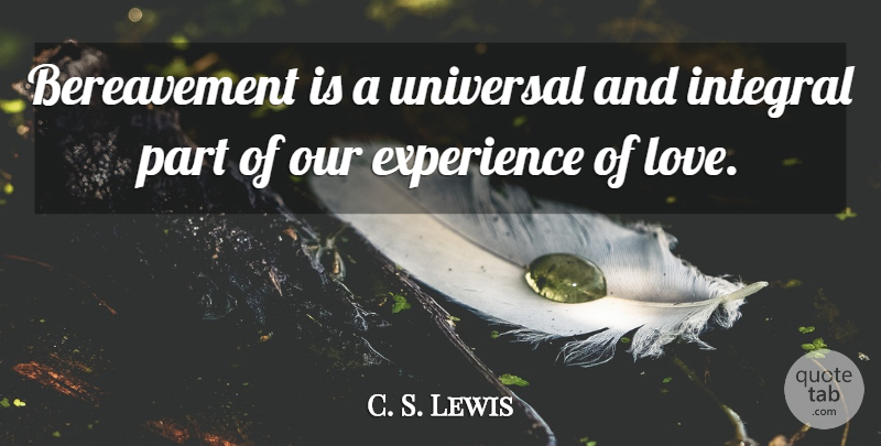 C. S. Lewis Quote About Bereavement, Grief Observed, Pain Of Separation: Bereavement Is A Universal And...