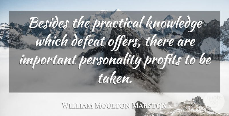 William Moulton Marston Quote About Taken, Butterfly, Knowledge: Besides The Practical Knowledge Which...