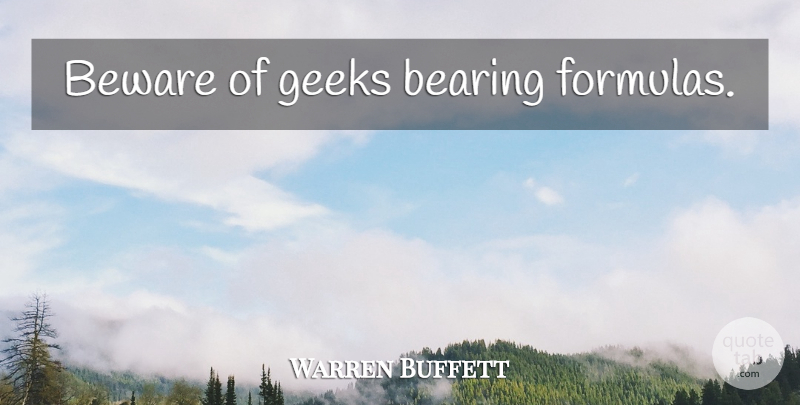 Warren Buffett Quote About Saving, Investing, Geek: Beware Of Geeks Bearing Formulas...