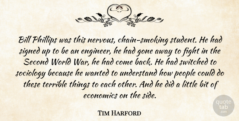 Tim Harford Quote About Bill, Bit, Economics, Gone, People: Bill Phillips Was This Nervous...