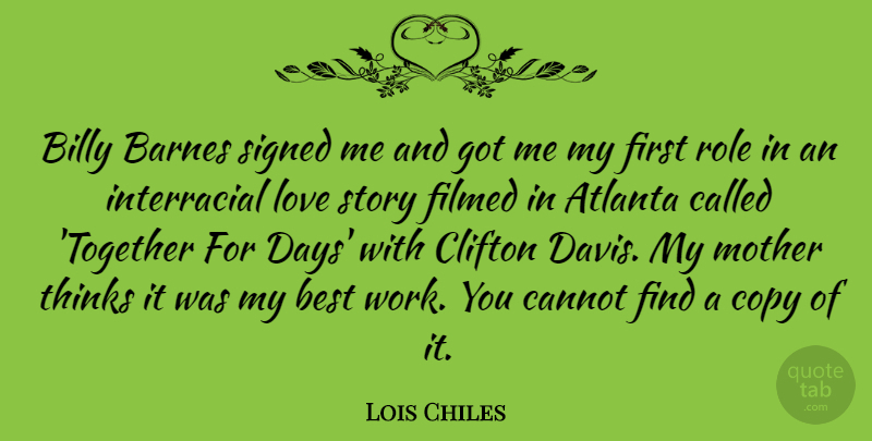 Lois Chiles Quote About Atlanta, Best, Billy, Cannot, Copy: Billy Barnes Signed Me And...