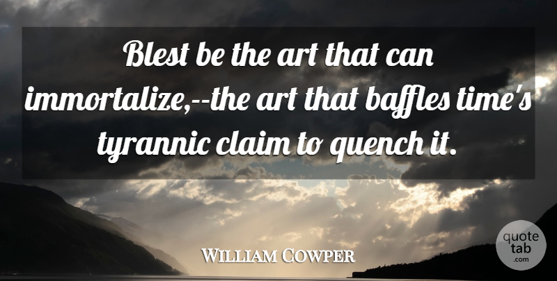 William Cowper Quote About Art, Painting, Claims: Blest Be The Art That...