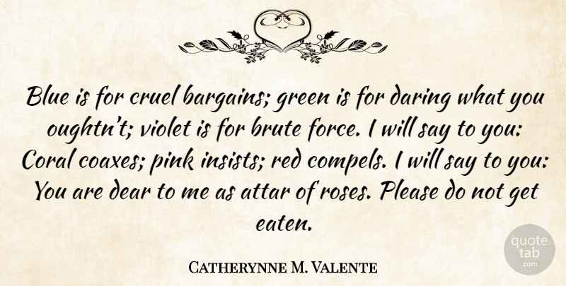 Catherynne M. Valente Quote About Blue, Rose, Green: Blue Is For Cruel Bargains...