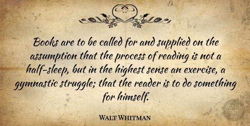 Walt Whitman Quote About Book, Reading, Struggle: Books Are To Be Called...