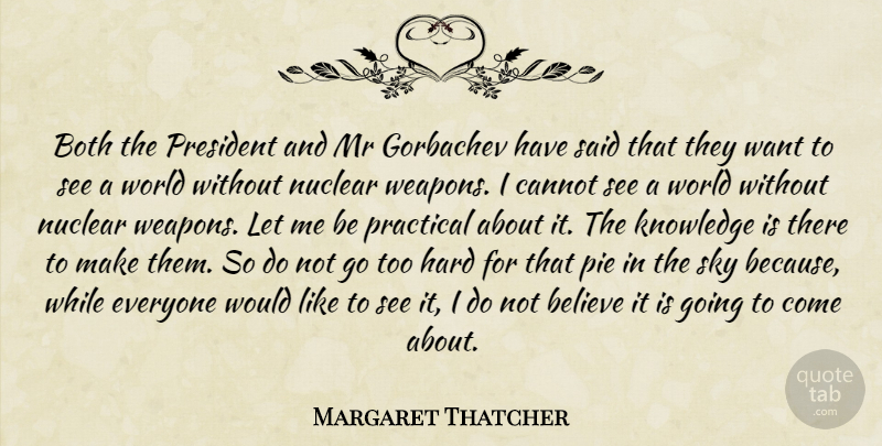 Margaret Thatcher Quote About Believe, Sky, Pie: Both The President And Mr...