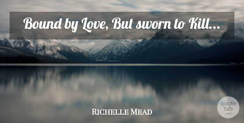 Richelle Mead Quote About Bounds, Blood Promise: Bound By Love But Sworn...