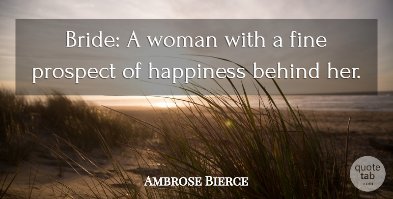 Ambrose Bierce Quote About Happiness, Marriage, Wedding: Bride A Woman With A...