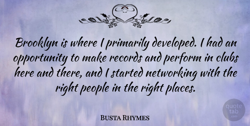 Busta Rhymes Quote About Opportunity, People, Networking: Brooklyn Is Where I Primarily...