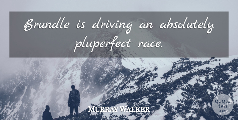 Murray Walker Quote About Race, Racing, Driving: Brundle Is Driving An Absolutely...