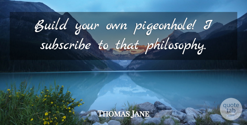 Thomas Jane Quote About Build, Subscribe: Build Your Own Pigeonhole I...