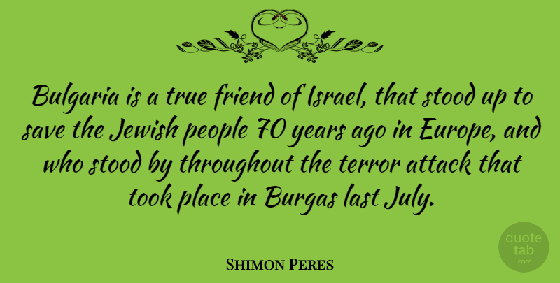 Shimon Peres Quote About True Friend, Israel, Years: Bulgaria Is A True Friend...