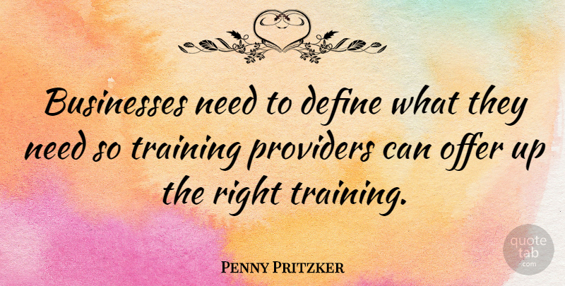 Penny Pritzker Quote About Offer, Providers: Businesses Need To Define What...