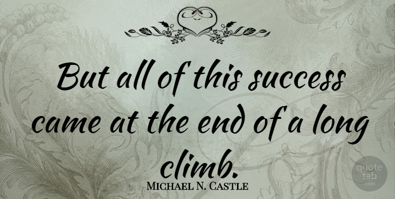 Michael N. Castle Quote About Congratulations, Long, Ends: But All Of This Success...