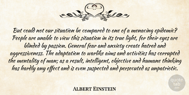 Albert Einstein Quote About Eye, Passion, Intelligent: But Could Not Our Situation...