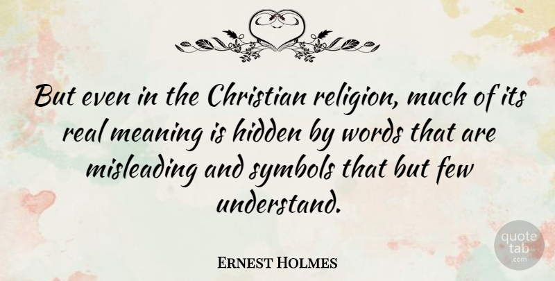 Ernest Holmes Quote About Christian, Real, Symbols: But Even In The Christian...