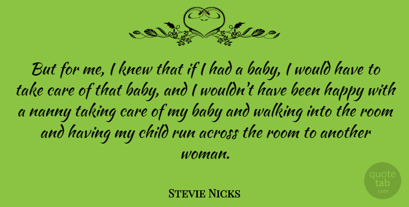 Stevie Nicks Quote About Running, Baby, Children: But For Me I Knew...