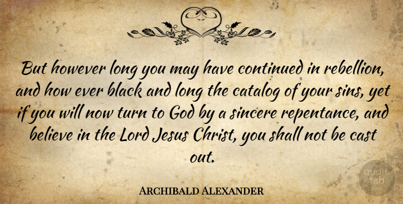 Archibald Alexander Quote About Jesus, Believe, Long: But However Long You May...