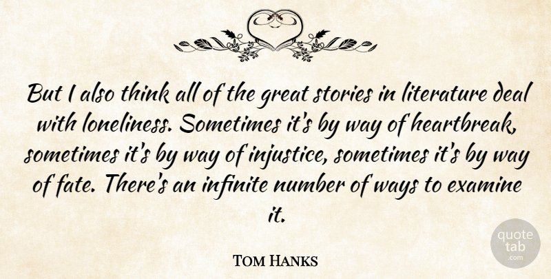 Tom Hanks Quote About Loneliness, Fate, Thinking: But I Also Think All...
