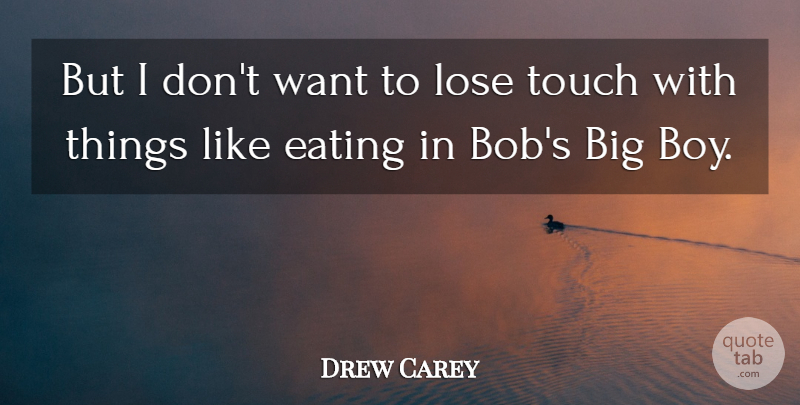 Drew Carey Quote About Boys, Bob, Want: But I Dont Want To...