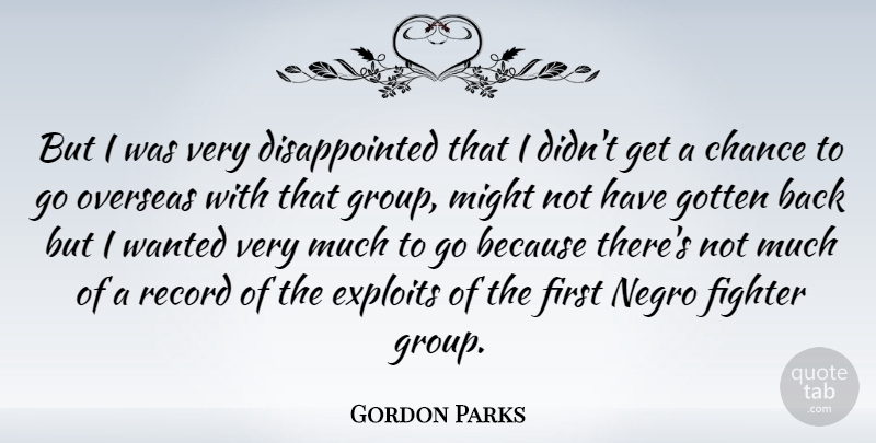 Gordon Parks Quote About Records, Might, Firsts: But I Was Very Disappointed...