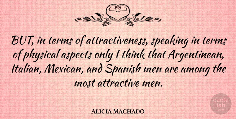 Alicia Machado Quote About Men, Thinking, Italian: But In Terms Of Attractiveness...