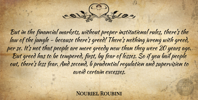 Nouriel Roubini Quote About Loss, Years, Law: But In The Financial Markets...