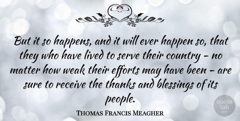 Thomas Francis Meagher Quote About Country, Blessing, People: But It So Happens And...