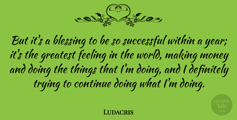 Ludacris Quote About Successful, Blessing, Years: But Its A Blessing To...