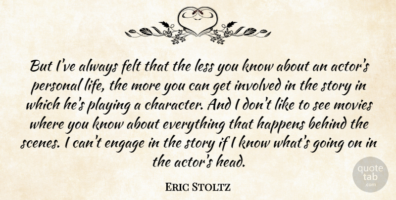 Eric Stoltz Quote About Character, Stories, Actors: But Ive Always Felt That...