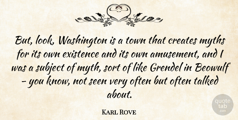 Karl Rove Quote About Amusement, Towns, Looks: But Look Washington Is A...