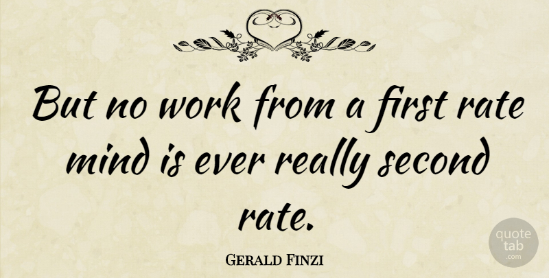 Gerald Finzi Quote About Mind, Firsts, Rate: But No Work From A...