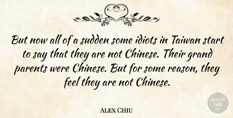 Alex Chiu Quote About American Businessman, Grand, Idiots, Sudden, Taiwan: But Now All Of A...