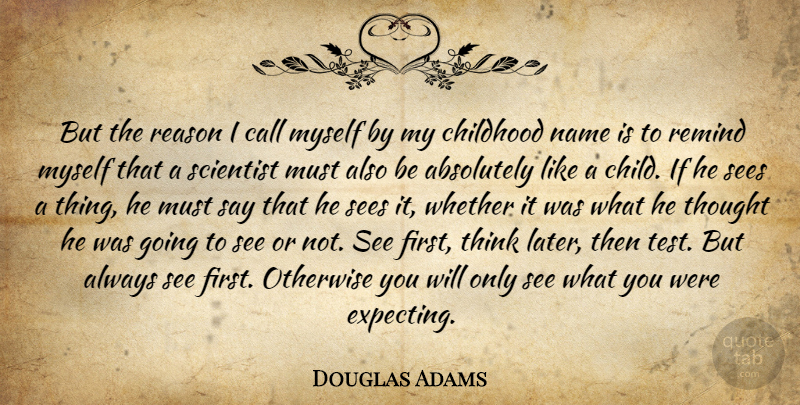 Douglas Adams Quote About Children, Thinking, Names: But The Reason I Call...