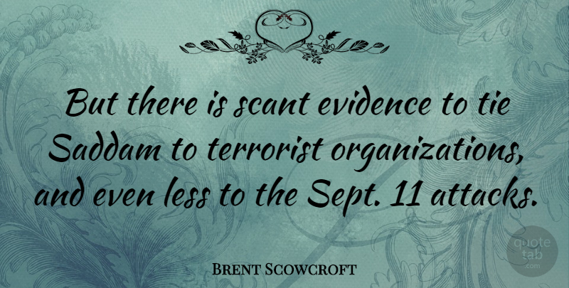 Brent Scowcroft Quote About Organization, Ties, Sept 11: But There Is Scant Evidence...