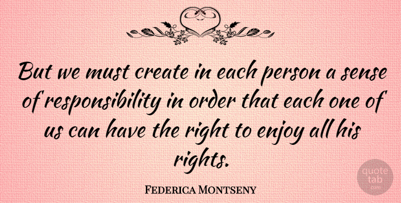 Federica Montseny Quote About Responsibility, Order, Rights: But We Must Create In...