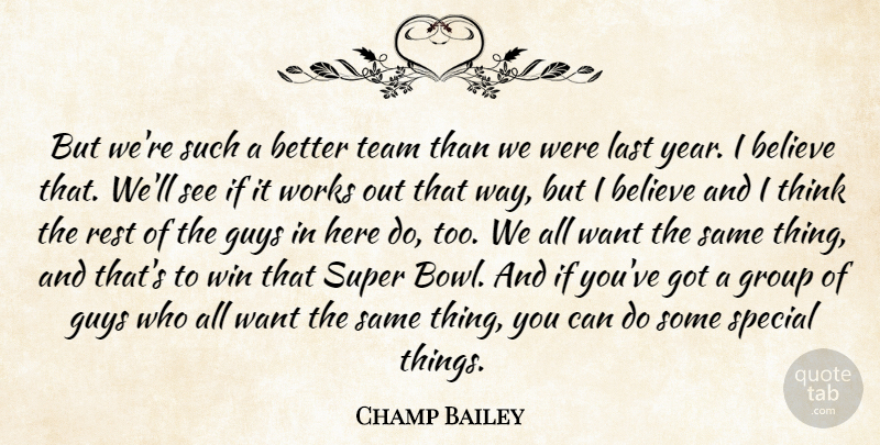 Champ Bailey Quote About Believe, Group, Guys, Last, Rest: But Were Such A Better...