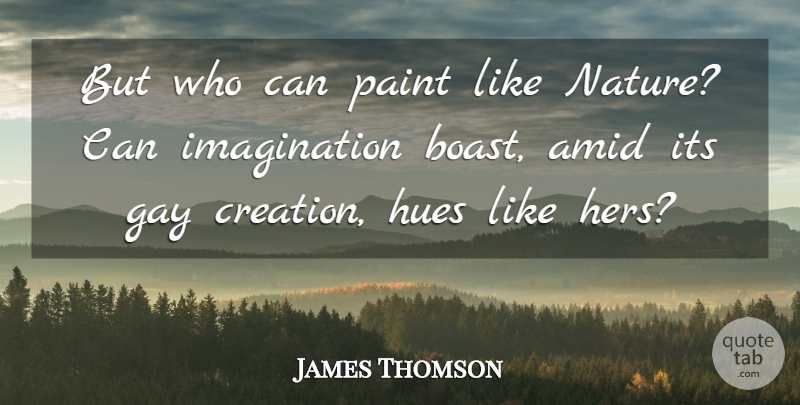 James Thomson Quote About Imagination, Nature, Paint: But Who Can Paint Like...