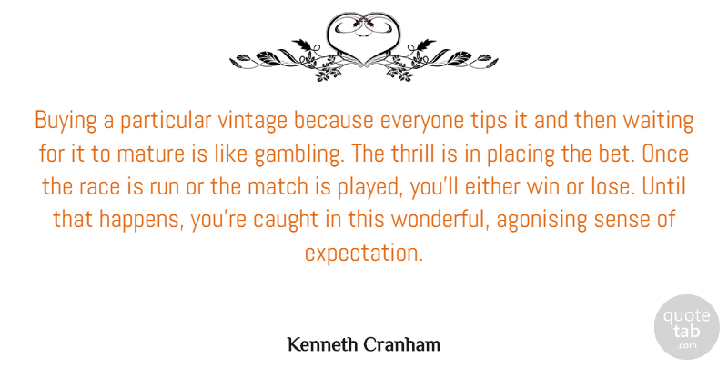 Kenneth Cranham Quote About Buying, Caught, Either, Match, Mature: Buying A Particular Vintage Because...
